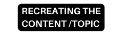 RECREATING THE CONTENT TOPIC
