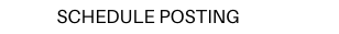 SCHEDULE POSTING