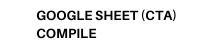 GOOGLE SHEET CTA COMPILE